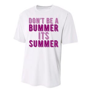 Dont Be A Bummer Its Summer Performance Sprint T-Shirt