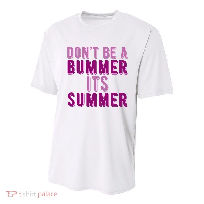 Dont Be A Bummer Its Summer Youth Performance Sprint T-Shirt