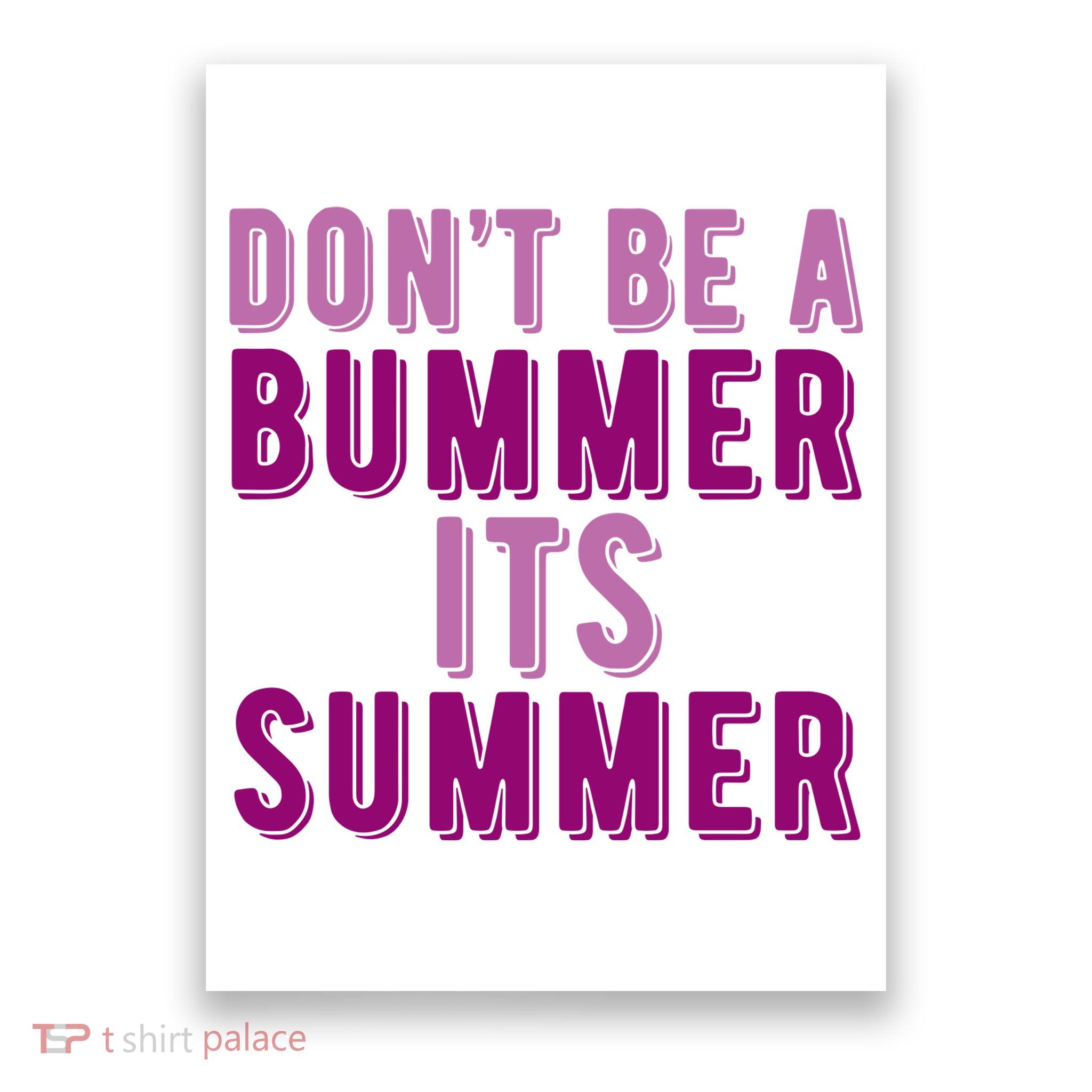 Dont Be A Bummer Its Summer Poster
