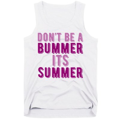 Dont Be A Bummer Its Summer Tank Top