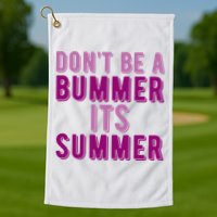Dont Be A Bummer Its Summer Golf Towel
