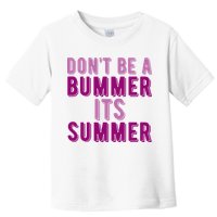 Dont Be A Bummer Its Summer Toddler T-Shirt