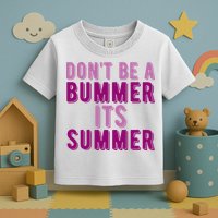 Dont Be A Bummer Its Summer Toddler T-Shirt