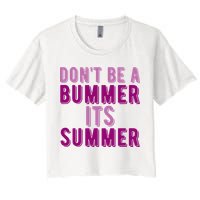 Dont Be A Bummer Its Summer Crop Top