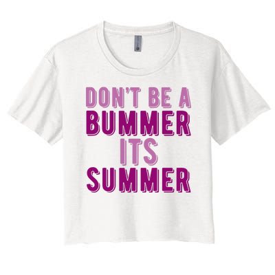 Dont Be A Bummer Its Summer Women's Crop Top Tee