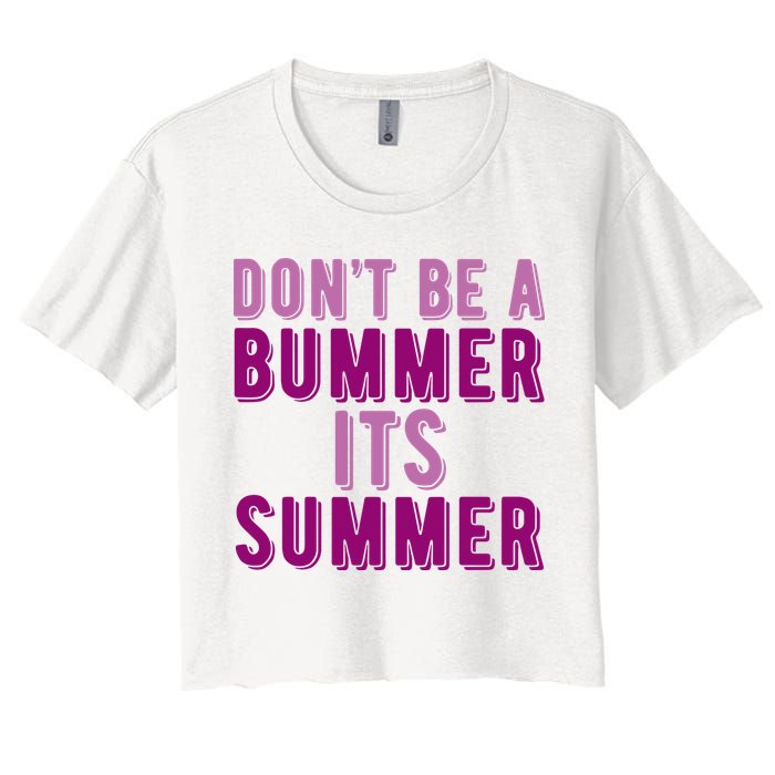 Dont Be A Bummer Its Summer Crop Top