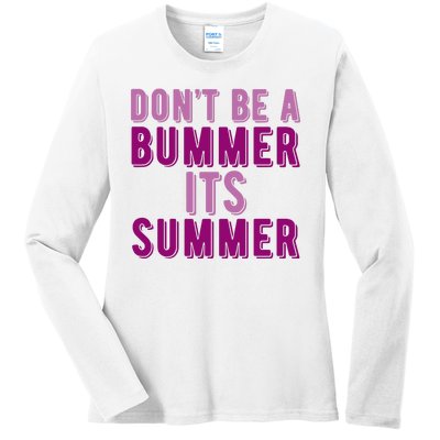 Dont Be A Bummer Its Summer Ladies Long Sleeve Shirt