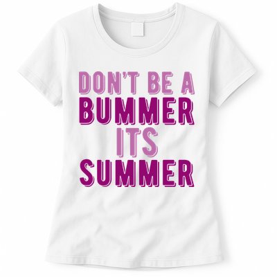 Dont Be A Bummer Its Summer Womens T-Shirt