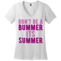 Dont Be A Bummer Its Summer Women's V-Neck T-Shirt