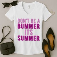 Dont Be A Bummer Its Summer Women's V-Neck T-Shirt