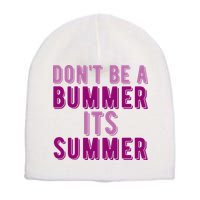 Dont Be A Bummer Its Summer Short Acrylic Beanie