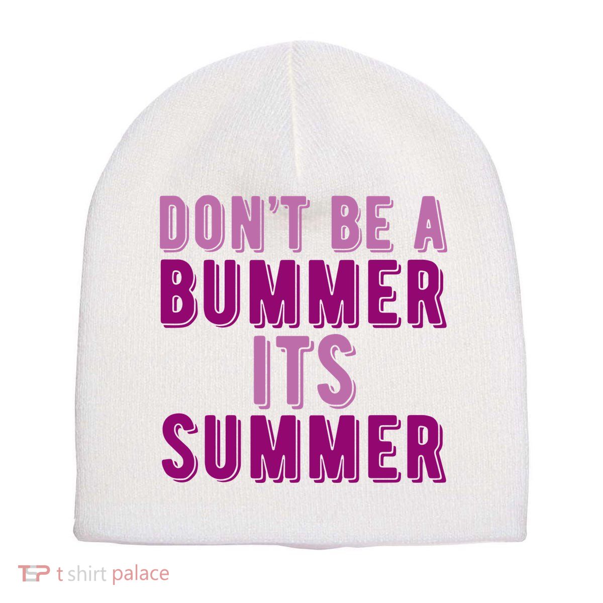 Dont Be A Bummer Its Summer Short Acrylic Beanie