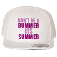 Dont Be A Bummer Its Summer Wool Snapback Cap