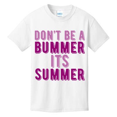 Dont Be A Bummer Its Summer Kids T-Shirt