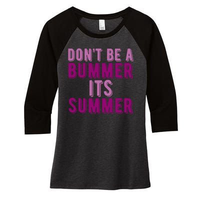 Dont Be A Bummer Its Summer Women's Tri-Blend 3/4-Sleeve Raglan Shirt