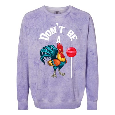 DonT Be A Cock Or A Sucker Colorblast Crewneck Sweatshirt