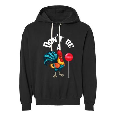 DonT Be A Cock Or A Sucker Garment-Dyed Fleece Hoodie