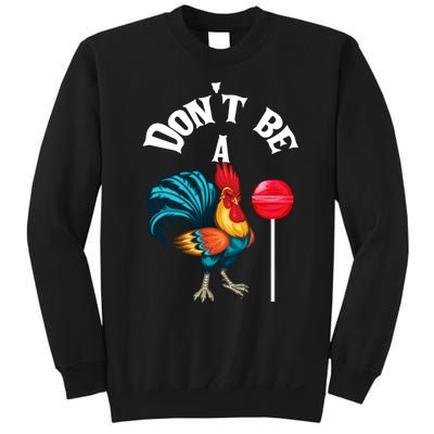 DonT Be A Cock Or A Sucker Sweatshirt