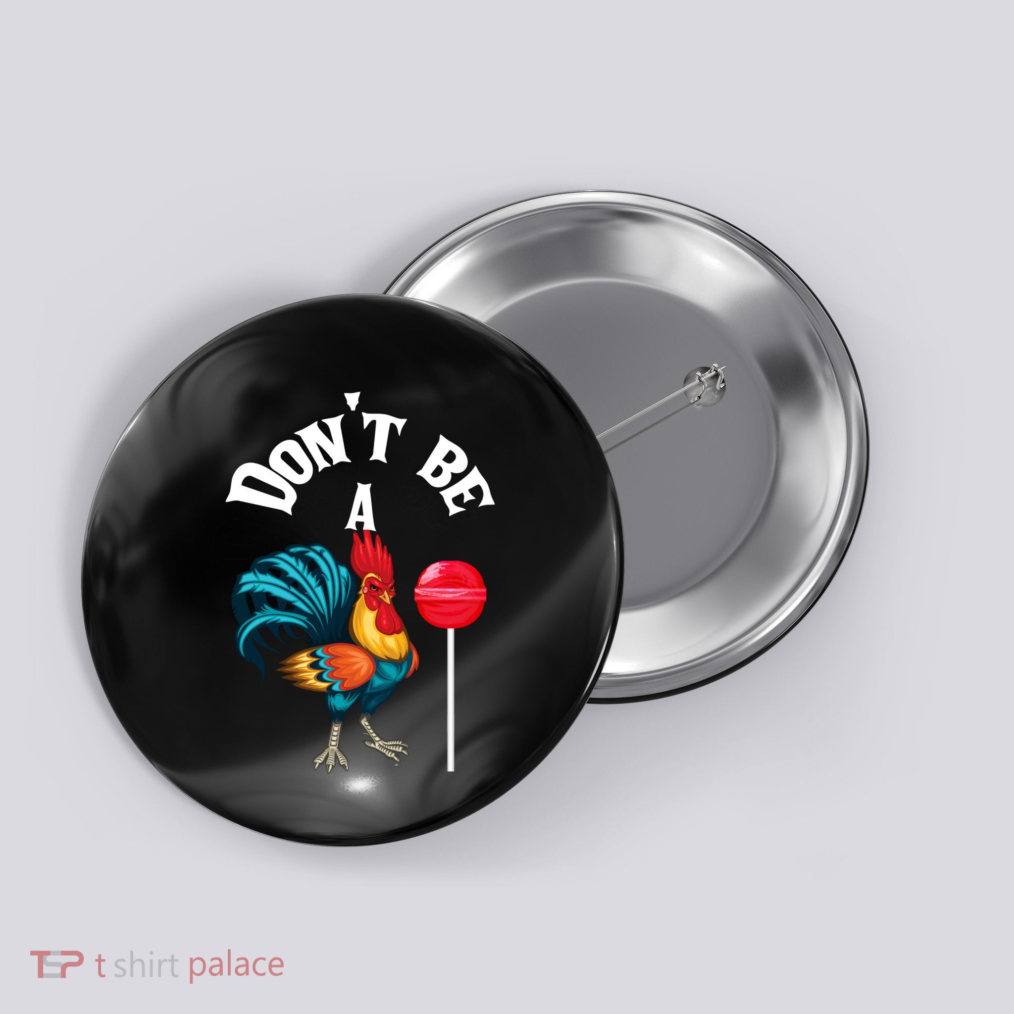DonT Be A Cock Or A Sucker Button