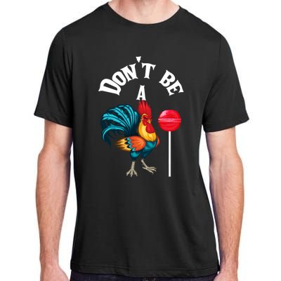 DonT Be A Cock Or A Sucker Adult ChromaSoft Performance T-Shirt