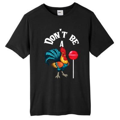 DonT Be A Cock Or A Sucker Tall Fusion ChromaSoft Performance T-Shirt