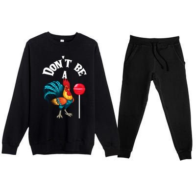 DonT Be A Cock Or A Sucker Premium Crewneck Sweatsuit Set