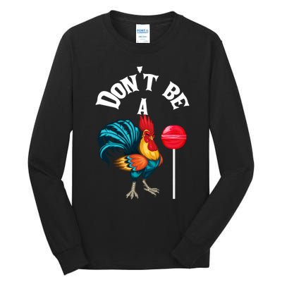 DonT Be A Cock Or A Sucker Tall Long Sleeve T-Shirt