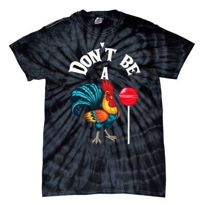 DonT Be A Cock Or A Sucker Tie-Dye T-Shirt