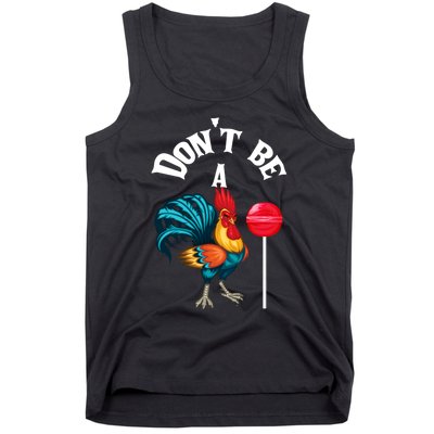 DonT Be A Cock Or A Sucker Tank Top