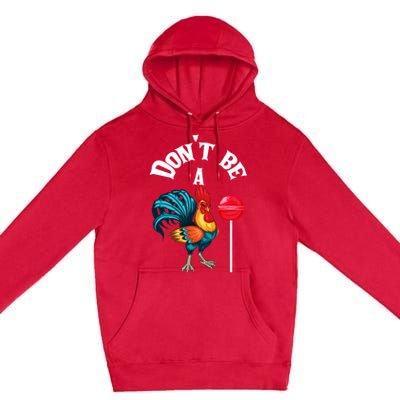 DonT Be A Cock Or A Sucker Premium Pullover Hoodie