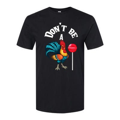 DonT Be A Cock Or A Sucker Softstyle CVC T-Shirt