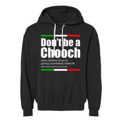 Dont Be A Chooch Italian Slang Funny Saying English Meaning Garment-Dyed Fleece Hoodie