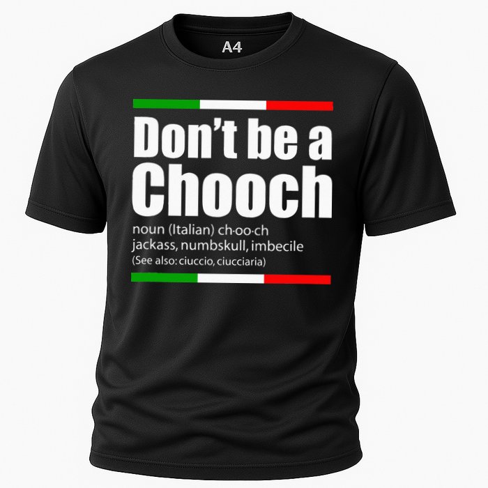 Dont Be A Chooch Italian Slang Funny Saying English Meaning Cooling Performance Crew T-Shirt