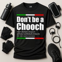 Dont Be A Chooch Italian Slang Funny Saying English Meaning Cooling Performance Crew T-Shirt