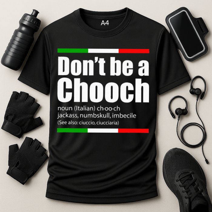 Dont Be A Chooch Italian Slang Funny Saying English Meaning Cooling Performance Crew T-Shirt