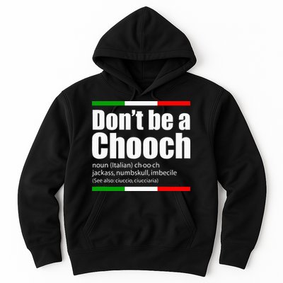 Dont Be A Chooch Italian Slang Funny Saying English Meaning Hoodie