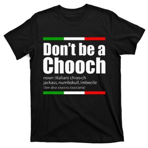 Dont Be A Chooch Italian Slang Funny Saying English Meaning T-Shirt