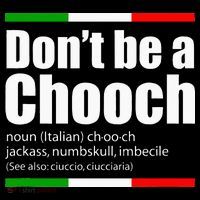 Dont Be A Chooch Italian Slang Funny Saying English Meaning Tall T-Shirt