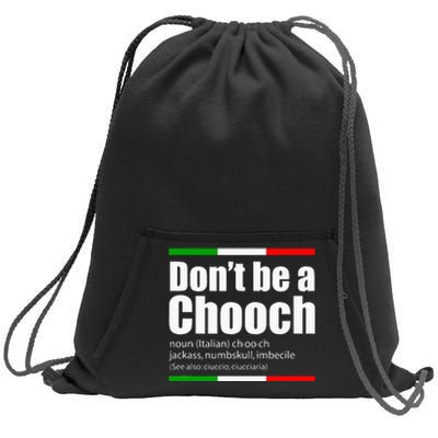 Dont Be A Chooch Italian Slang Funny Saying English Meaning Sweatshirt Cinch Pack Bag