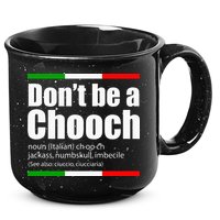 Dont Be A Chooch Italian Slang Funny Saying English Meaning 15oz Campfire Ceramic Mug