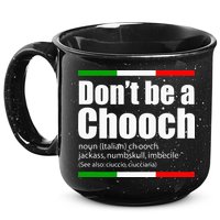 Dont Be A Chooch Italian Slang Funny Saying English Meaning 15oz Campfire Ceramic Mug