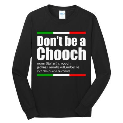 Dont Be A Chooch Italian Slang Funny Saying English Meaning Tall Long Sleeve T-Shirt