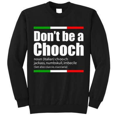 Dont Be A Chooch Italian Slang Funny Saying English Meaning Tall Sweatshirt