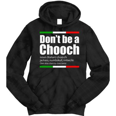 Dont Be A Chooch Italian Slang Funny Saying English Meaning Tie Dye Hoodie
