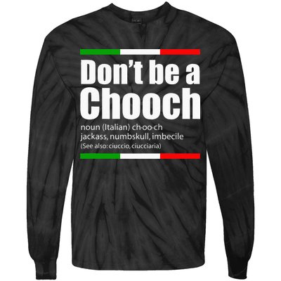 Dont Be A Chooch Italian Slang Funny Saying English Meaning Tie-Dye Long Sleeve Shirt