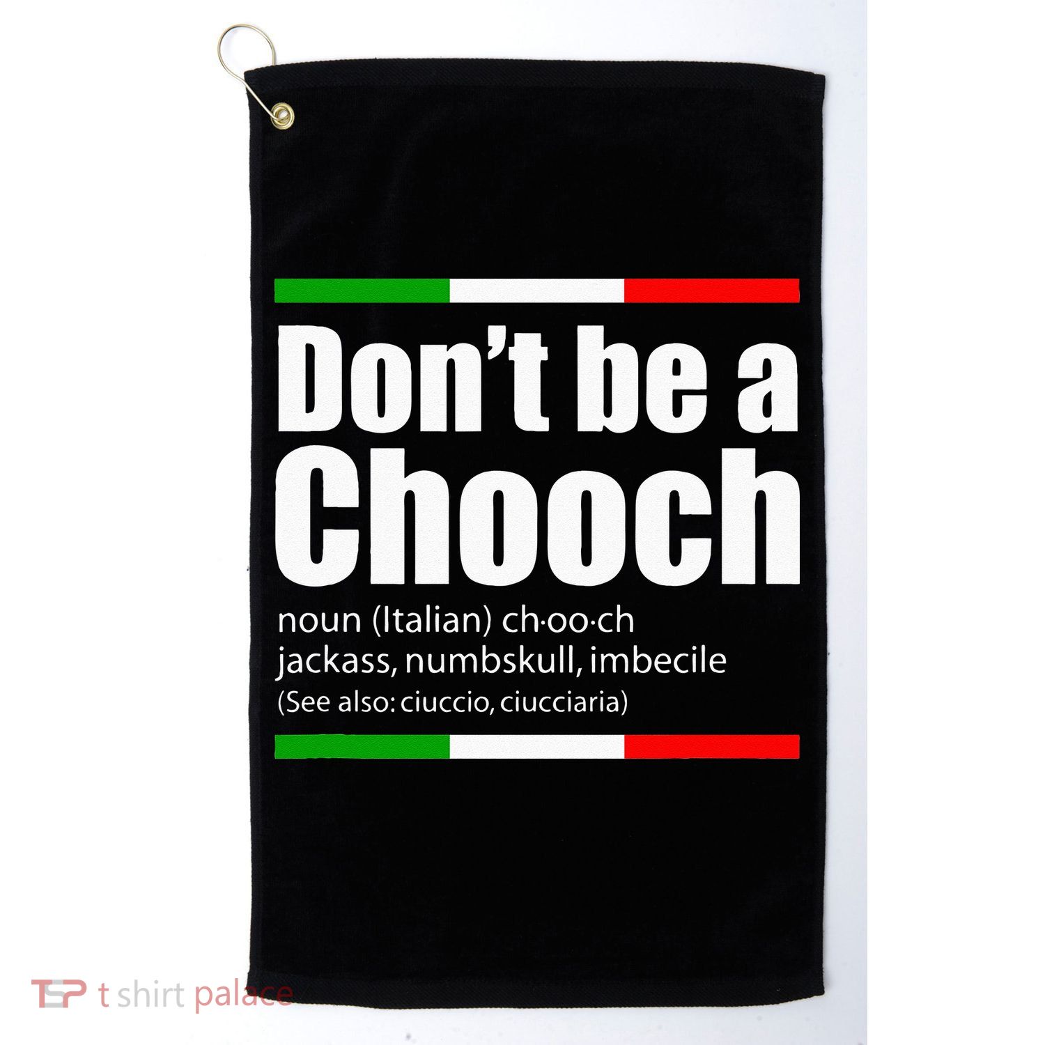 Dont Be A Chooch Italian Slang Funny Saying English Meaning Golf Towel