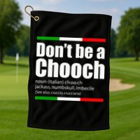 Dont Be A Chooch Italian Slang Funny Saying English Meaning Golf Towel