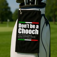 Dont Be A Chooch Italian Slang Funny Saying English Meaning Golf Towel