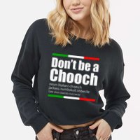 Dont Be A Chooch Italian Slang Funny Saying English Meaning Cropped Pullover Crew