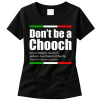 Dont Be A Chooch Italian Slang Funny Saying English Meaning Womens T-Shirt